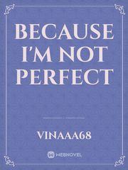 Because I'm not Perfect Book