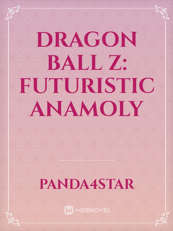 Dragon Ball Z: Futuristic Anamoly Book