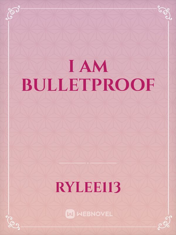 I am Bulletproof