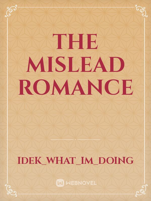 The mislead romance