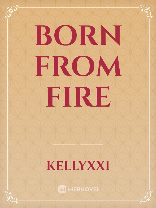 BORN FROM FIRE