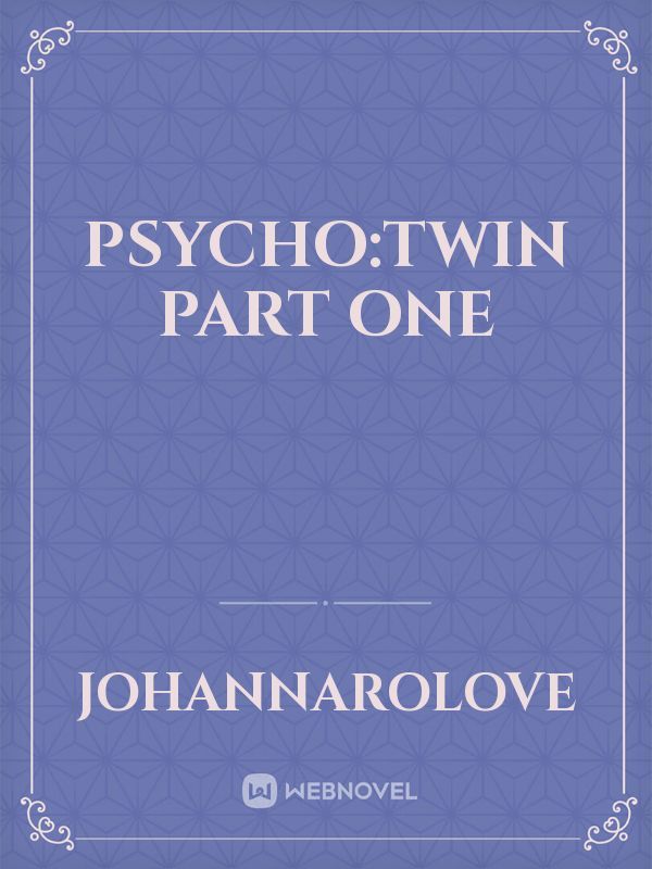 Psycho:Twin
Part One Book