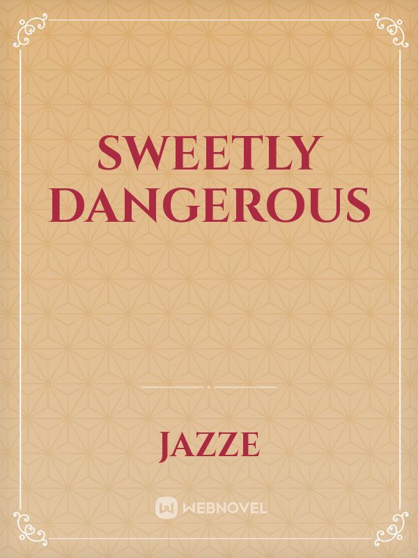 Sweetly Dangerous