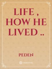 Life , how he lived .. Book