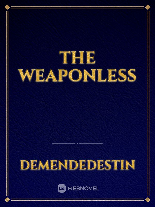 The Weaponless