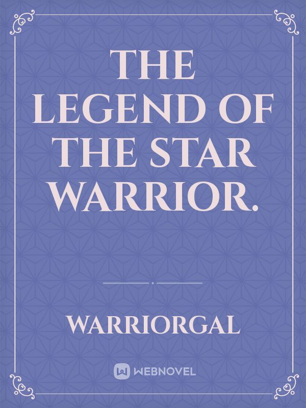 The legend of the star warrior.