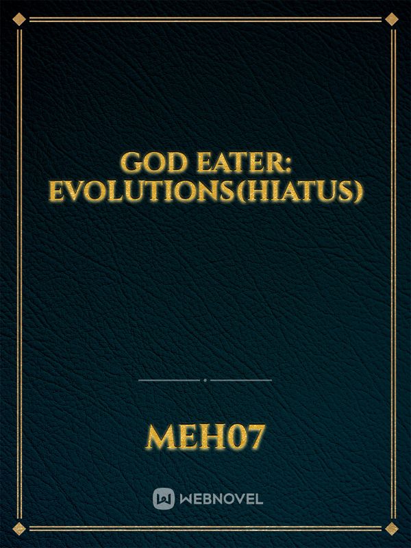 God Eater: Evolutions(hiatus)