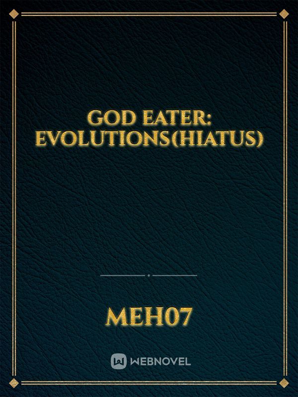 God Eater: Evolutions(hiatus)