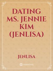 DATING MS. JENNIE KIM (JENLISA) Book
