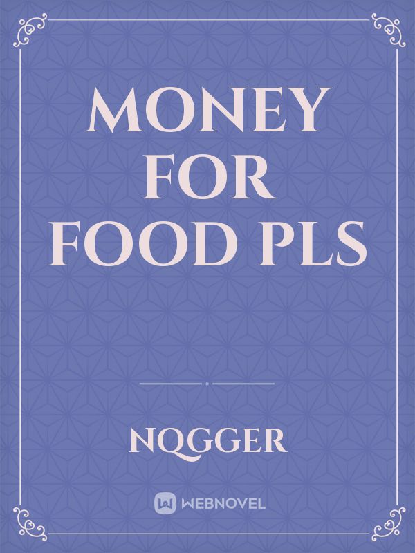 money for food pls