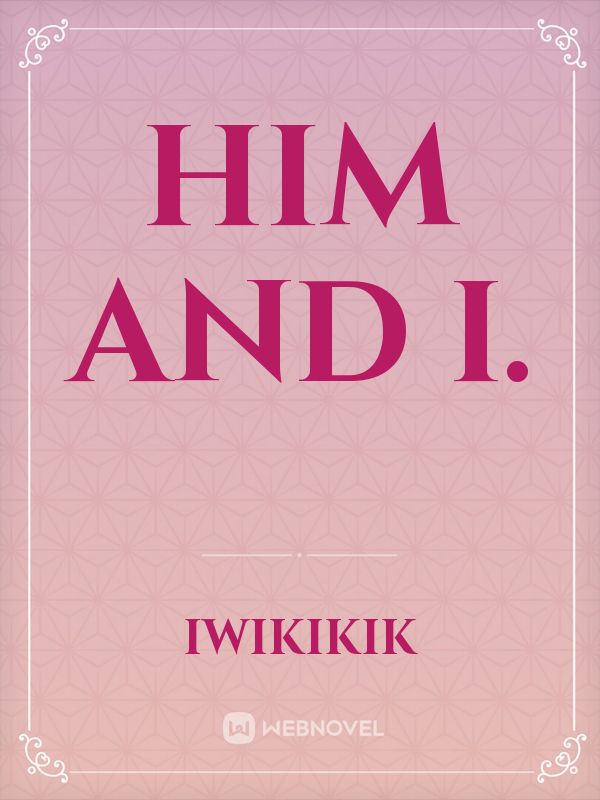 Him and I. Book