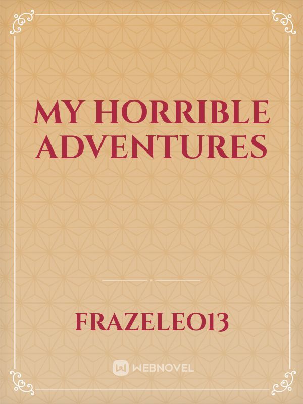 My Horrible Adventures