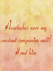 Heartaches were my constant companion until I met him Book