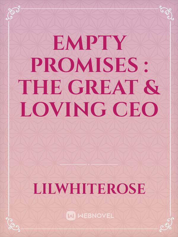 Empty Promises : The Great & Loving CEO