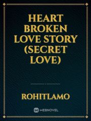 Heart Broken Love Story (secret love) Book