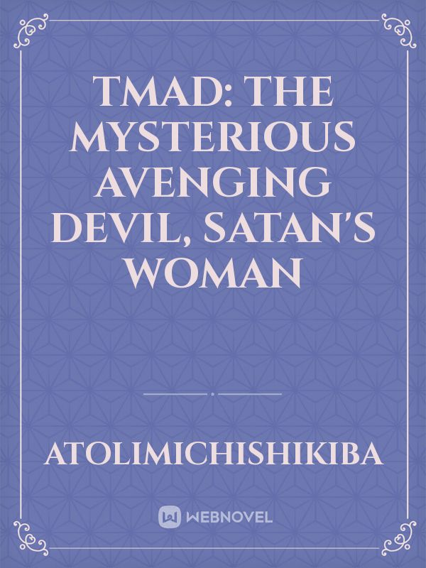 TMAD: The Mysterious Avenging Devil, Satan's woman