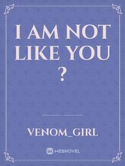 I AM NOT LIKE YOU ? Book