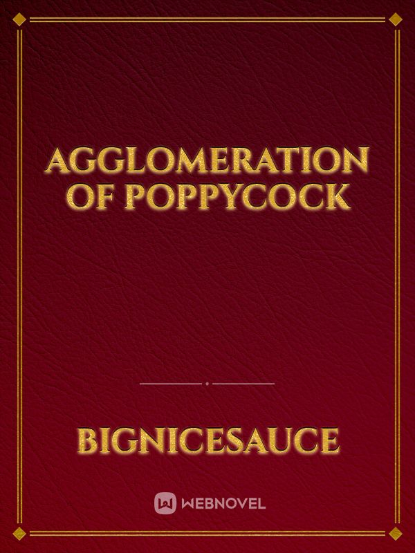 Agglomeration of Poppycock Book