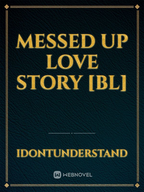 Messed Up Love Story [BL]