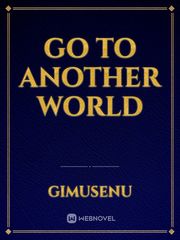 Go To Another World Book