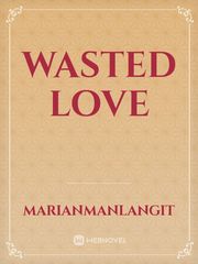 WASTED LOVE Book