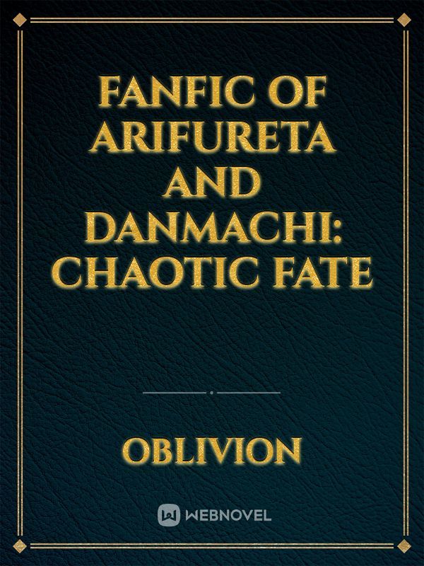 Fanfic of Arifureta and Danmachi: Chaotic Fate