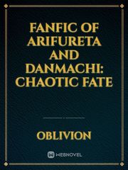 Fanfic of Arifureta and Danmachi: Chaotic Fate Book