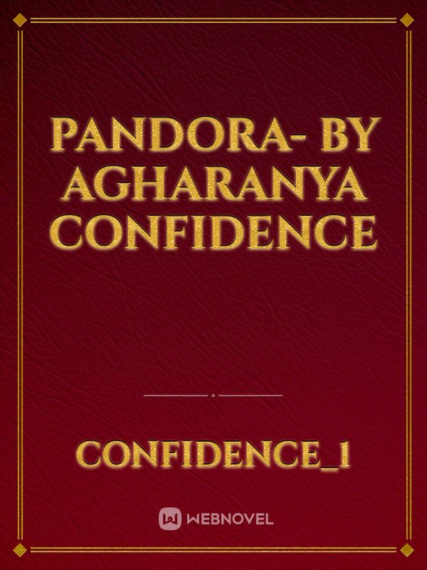 Pandora- by Agharanya confidence Book