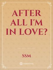 After all I'm in love? Book