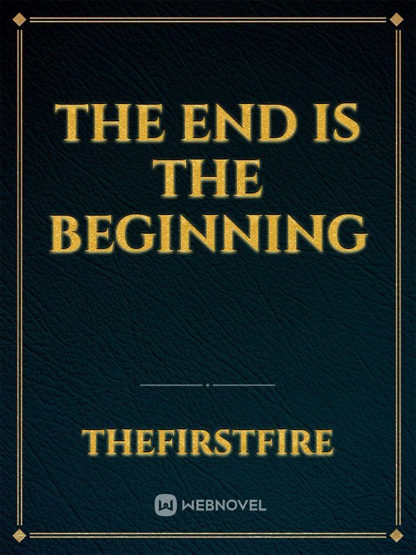 The End is the Beginning