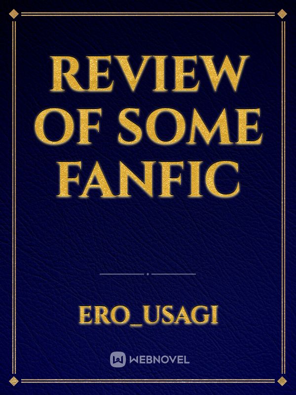 Review Of Some Fanfic