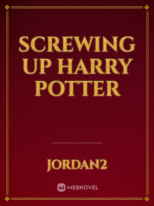 Screwing up Harry Potter