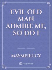 Evil Old Man admire me, So do I Book