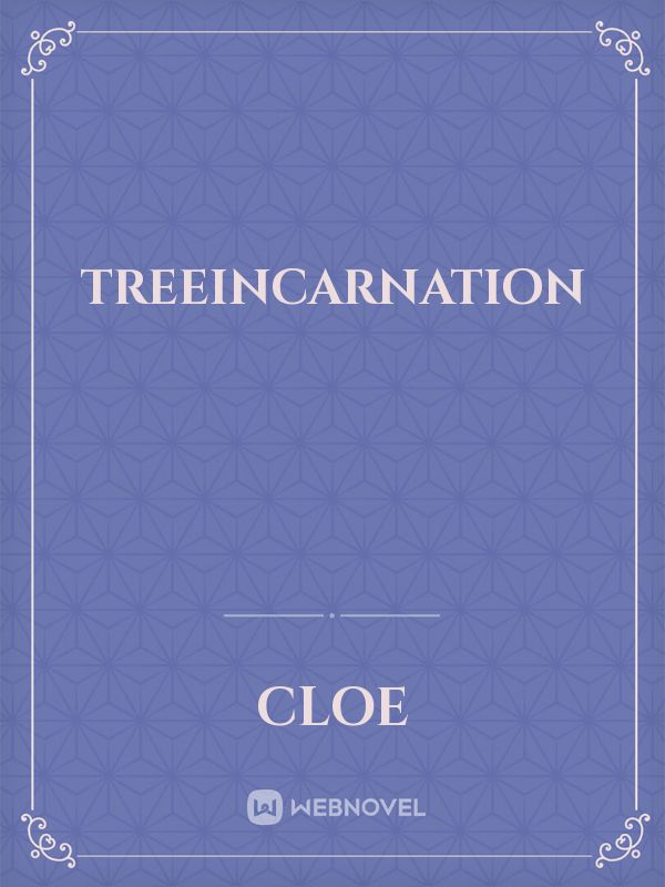Treeincarnation