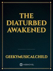 The Diaturbed Awakened Book