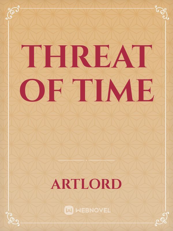 THREAT OF TIME