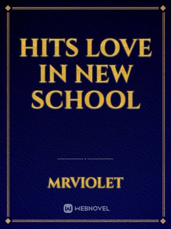 HITS LOVE IN NEW SCHOOL