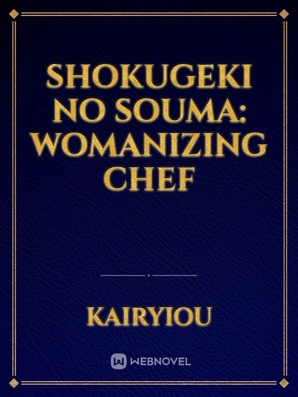 Shokugeki no Souma: Womanizing Chef