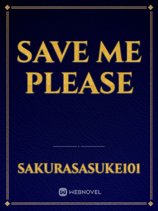 save me please