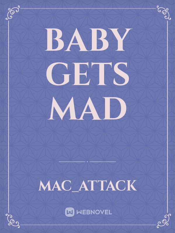 baby gets mad