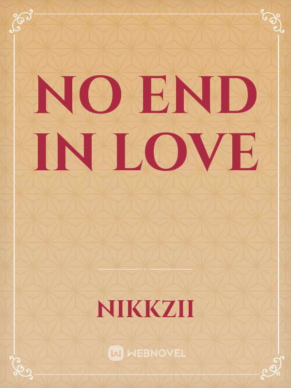 No end in Love