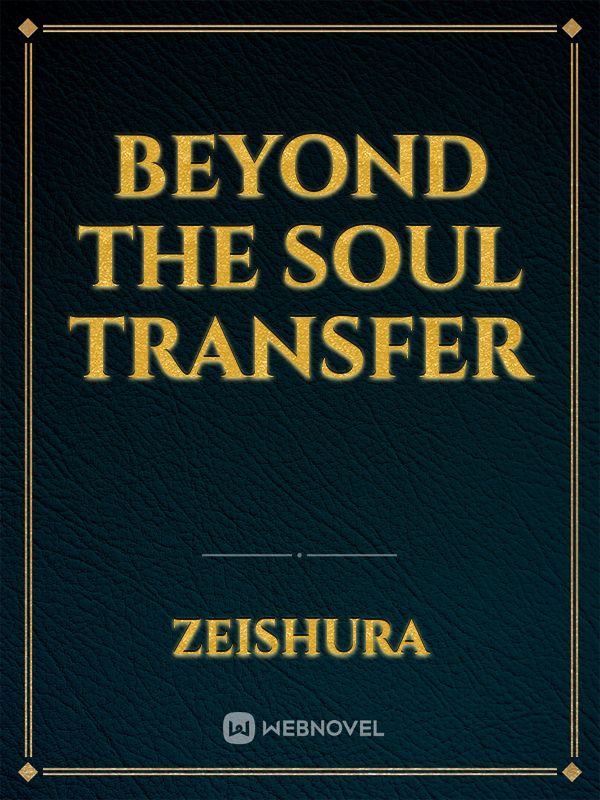 Beyond The Soul Transfer