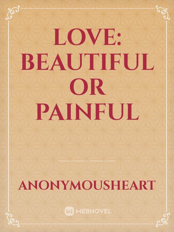 Love: Beautiful or Painful