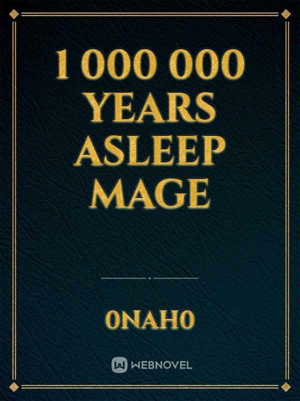 1 000 000 years asleep mage