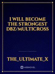 I will become the Strongest Dbz/MultIcross Book