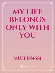MY LIFE BELONGS ONLY WITH YOU Book