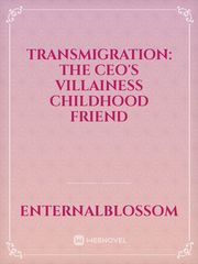Transmigration: The CEO's Villainess Childhood Friend Book
