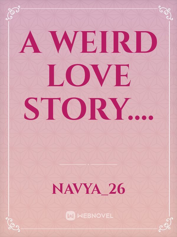 a weird love story....