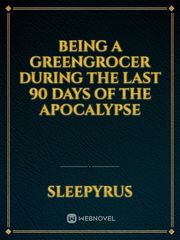 Being A Greengrocer during the last 90 days of the Apocalypse Book