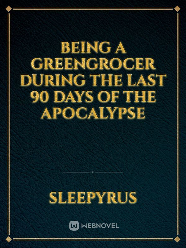 Being A Greengrocer during the last 90 days of the Apocalypse Book